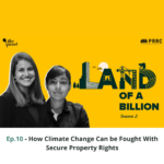 Land of a Billion S.2 Ep. 10: How Climate Change Can be Fought With Secure Property Rights